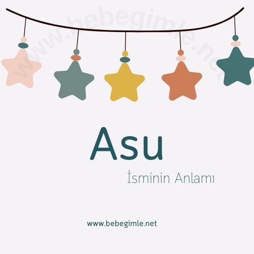  Asu İsminin Anlamı ve Kökeni