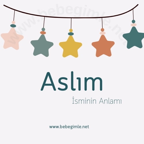  Aslım İsminin Anlamı ve Kökeni: Bebekler İçin İsim Rehberi