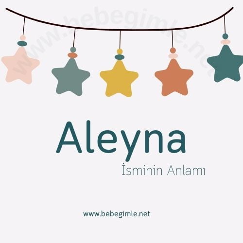  Aleyna İsminin Anlamı ve Kökeni